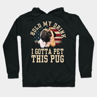 Hold My Drink I Gotta Pet This Pug Hoodie